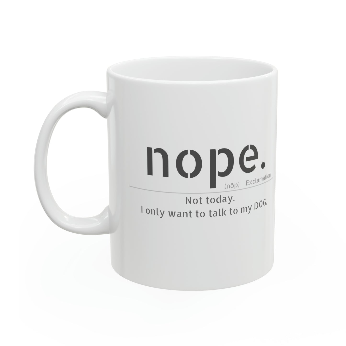 Nope DOG-Ceramic Mug, 11oz