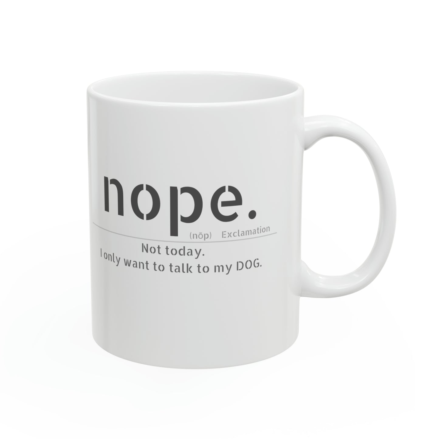 Nope DOG-Ceramic Mug, 11oz