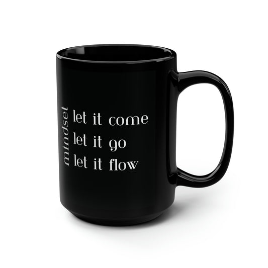 Mindset LET IT COME-GO-FLOW Mug, 15oz